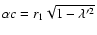 $\alpha c = r_1 \sqrt{1-\lambda'^2}$