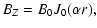 $\displaystyle B_Z = B_0 J_0(\alpha r),$