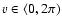 $v \in \left<0,2\pi\right.)$