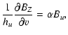 $\displaystyle \frac{1}{h_u} \frac{\partial B_Z}{\partial v} = \alpha B_u ,$