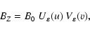 \begin{displaymath}%
B_Z = B_0 ~ U_\varepsilon(u) ~ V_\varepsilon(v),
\end{displaymath}