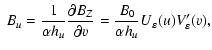$\displaystyle \ B_u = \frac{1}{\alpha h_u} \frac{\partial B_Z}{\partial v}=
\frac{B_0}{\alpha h_u} U_\varepsilon(u) V'_\varepsilon(v),$
