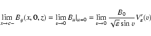 \begin{displaymath}\lim\limits_{x \rightarrow c-} B_y(x,0,z) =
\lim\limits_{v \r...
...row 0} \frac{B_0}{\sqrt{\varepsilon} \sin v}
V'_\varepsilon(v)
\end{displaymath}