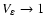 $V_\varepsilon \rightarrow 1$