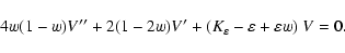 \begin{displaymath}%
4 w (1 - w) V'' + 2 (1 - 2 w) V' +
(K_\varepsilon - \varepsilon + \varepsilon w) ~ V=0.
\end{displaymath}