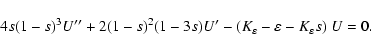 \begin{displaymath}%
4 s (1-s)^3 U'' + 2 (1-s)^2 (1-3s) U' -
(K_\varepsilon - \varepsilon - K_\varepsilon s) ~ U = 0.~
\end{displaymath}