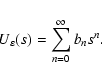 \begin{displaymath}%
U_\varepsilon(s) = \sum\limits_{n=0}^{\infty} b_n s^n.
\end{displaymath}