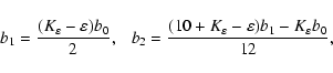 \begin{displaymath}b_1=\frac{(K_\varepsilon - \varepsilon) b_0}{2}, \ \ \
b_2=\f...
...10 + K_\varepsilon -\varepsilon) b_1 - K_\varepsilon b_0}{12},
\end{displaymath}