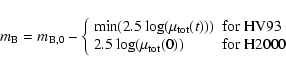 \begin{displaymath}m_{\rm B}=m_{\rm B,0}-\left\{ \begin{array}{ll} \min(2.5 \log...
...5 \log(\mu_{\rm tot}(0)) & \mbox{for H2000}\end{array} \right.
\end{displaymath}