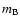 $m_{\rm B}$