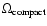 $\Omega _{{\rm compact}}$
