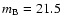 $m_{\rm B}=21.5$