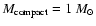 $M_{\rm compact}=1~M_\odot$