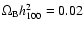 $\Omega_{\rm B}h_{100}^2=0.02$