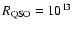 $R_{{\rm QSO}}=10^{13}$