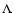 $\Lambda $