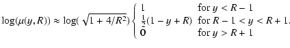 $\displaystyle \log(\mu(y,R)) \approx \log(\sqrt{1+4/R^2}) \left\{ \begin{array}...
...}(1-y+R) & \mbox{for } R-1<y<R+1. \\  0 & \mbox{for } y>R+1 \end{array} \right.$