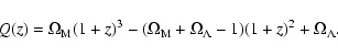 \begin{displaymath}Q(z)=\Omega_{\rm M}(1+z)^3-(\Omega_{\rm M}+\Omega_\Lambda-1)(1+z)^2+\Omega_\Lambda .
\end{displaymath}