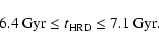\begin{displaymath}6.4~{\rm Gyr} \le t_{\rm HRD} \le 7.1~{\rm Gyr} .
\end{displaymath}