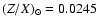 $(Z/X)_{\odot}=0.0245$