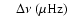 $\quad \Delta\nu\ (\mu {\rm Hz})$