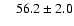 $\quad 56.2\pm2.0$