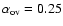 $\alpha_{\rm ov}=0.25$