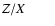 $Z/X \qquad$