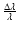 $\frac{\Delta \lambda}{\lambda}$