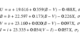 \begin{eqnarray*}\lefteqn{ U = u + 19.616 + 0.359 (B-V) - 0.488 X ,~\sigma_{U}=0...
...n{ I = i + 23.335 + 0.034 (V-I) - 0.057 X ,~\sigma_{I}=0.025}\\
\end{eqnarray*}