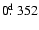 $0\hbox{$.\!\!^{\rm d}$ }352$