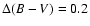 $\Delta (B-V) = 0.2$