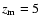$z_{\rm m}=5$