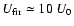 $U_{\rm fir} \simeq 10 ~ U_{\rm0}$