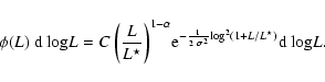 \begin{displaymath}\phi(L) ~ {{\rm d}~ {\rm log}L} =
C~ \biggl({L \over L^\star}...
... 2~ \sigma^2}
{\rm log}^2(1+L/L^\star) } {{\rm d}~{\rm log}L}.
\end{displaymath}