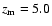 $z_{\rm m}=5.0$