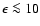 $\epsilon\la10$