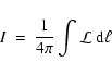 \begin{displaymath}I ~=~ { 1 \over 4 \pi } \int {\cal L} ~ {\rm d}\ell
\end{displaymath}
