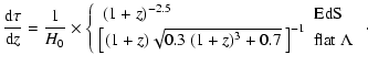 $\displaystyle { {\rm d} \tau \over {\rm d} z} = {1 \over H_0}
\times
\left\{
\b...
...z)^3 + 0.7} ~\bigr]^{-1}
& \mbox{${\rm flat}~\Lambda$ }
\end{array}\right.\cdot$