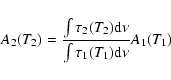 \begin{displaymath}%
A_2(T_2)={\frac{\int \tau_2(T_2) {\rm d}\nu}{\int \tau_1(T_1) {\rm d}\nu}}
A_1(T_1)
\end{displaymath}