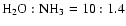 $\rm H_2O:NH_3=10:1.4$