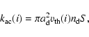 \begin{displaymath}k_{\rm ac}(i)=\pi a_{\rm d}^2v_{\rm th}(i)n_{\rm d}S,
\end{displaymath}
