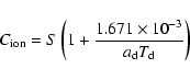 \begin{displaymath}C_{\rm ion}=S\left(1+{1.671\times 10^{-3}\over a_{\rm d}T_{\rm d}}
\right)
\end{displaymath}