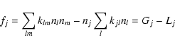 \begin{displaymath}f_j=\sum\limits_{lm}k_{lm}n_ln_m-n_j\sum\limits_lk_{jl}n_l=G_j-L_j
\end{displaymath}