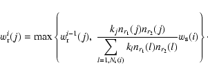 \begin{displaymath}w^i_{\rm r}(j) = \max\left\{w^{i-1}_{\rm r}(j),
~\frac{k_jn_{...
..._{\rm r}(i)}
k_ln_{r_1}(l)n_{r_2}(l)}w_{\rm s}(i)\right\}\cdot
\end{displaymath}