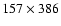 $157\times386$