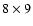 $8\times9$