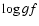 $\log gf$