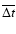 $\overline {\Delta t}$