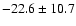 $-22.6 \pm 10.7$